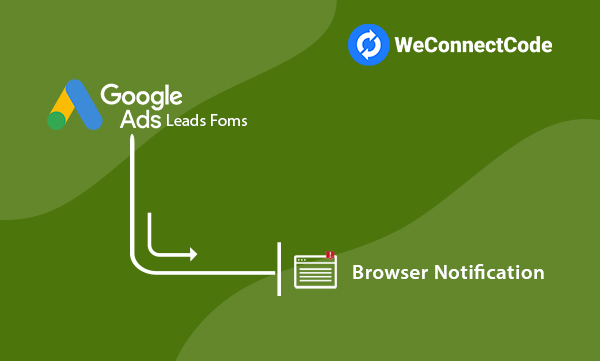 WCC - Google Ads Lead Form to Browser Notification