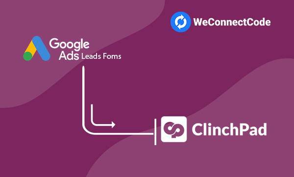 WCC - Google Ads Lead Form to Clinchpad