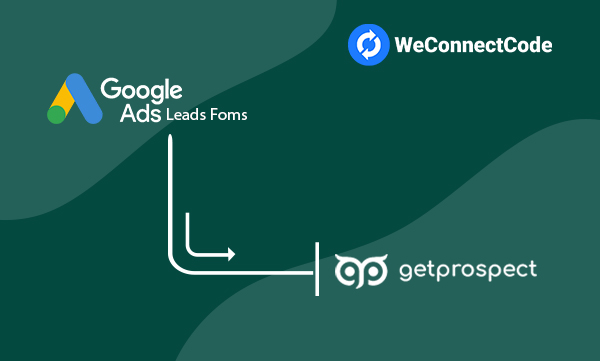 WCC - Google Ads Lead Form to GetProspect