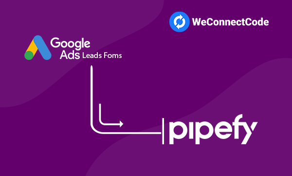 WCC - Google Ads Lead Form to Pipefy