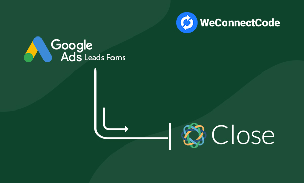 WCC - Google Ads Lead Form to Close CRM